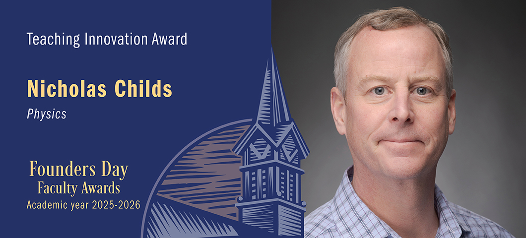 Teaching Innovation Award: Nicholas Childs, Founders Day Faculty Awards 2025-2026. Portrait of Nicholas Childs.